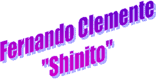 Fernando Clemente
"Shinito"